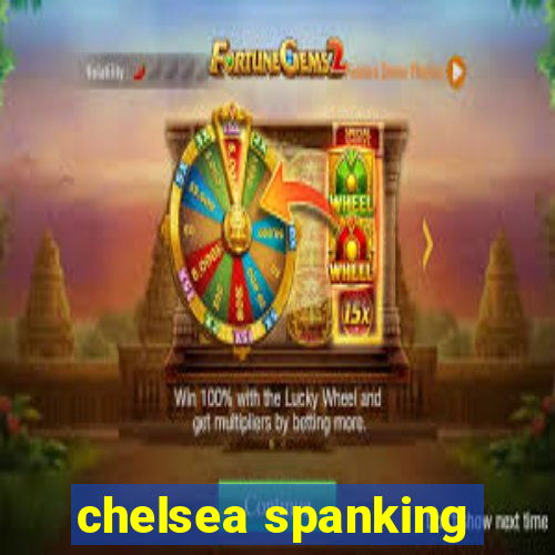 chelsea spanking